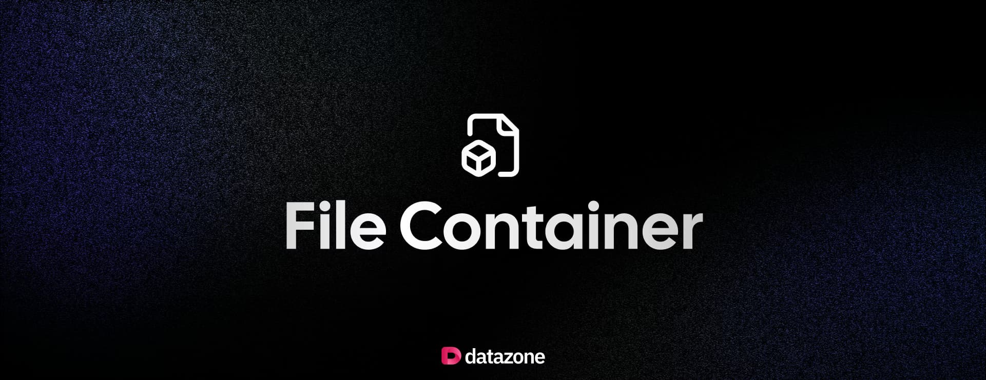 Datazone File Container & Orion