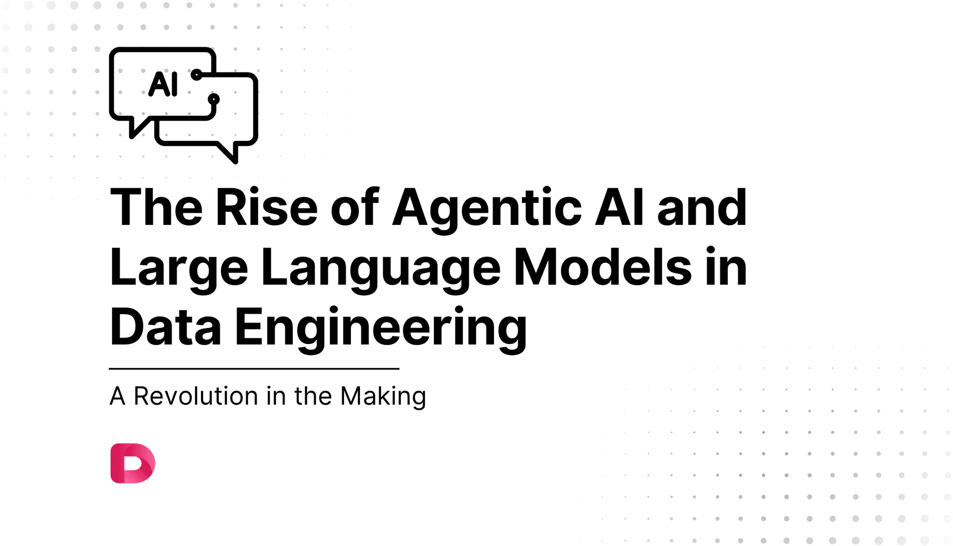 The Rise of Agentic AI and Large Language Models in Data Engineering
